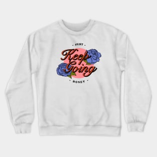 Keep going Crewneck Sweatshirt